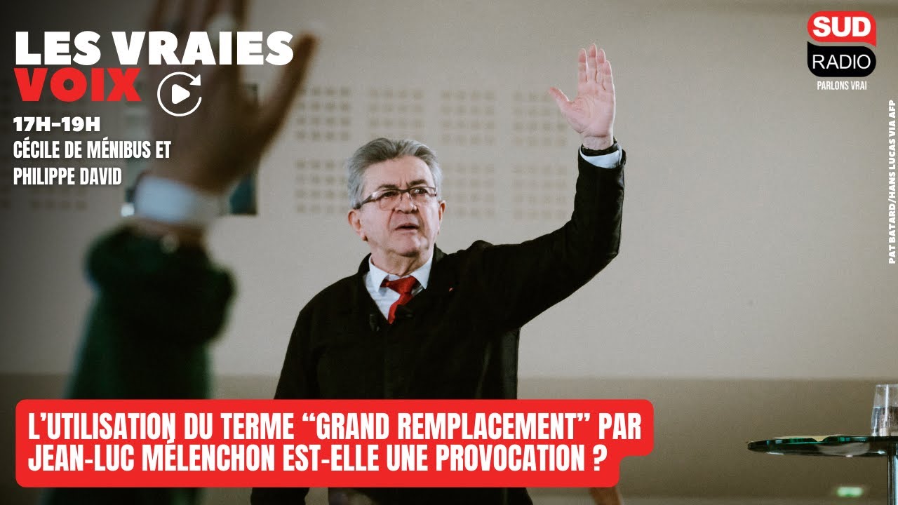 Mélenchon et le « grand remplacement » : une volte-face idéologique inquiétante